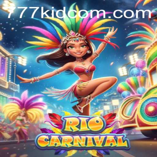 Discover the Thrill of Playing RioCarnival with 777kid: A New Gaming Sensation